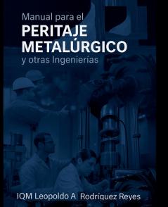 Manual para el Peritaje Metalúrgico y otras Ingenierías