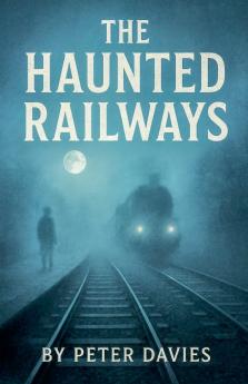 The Haunted Railways