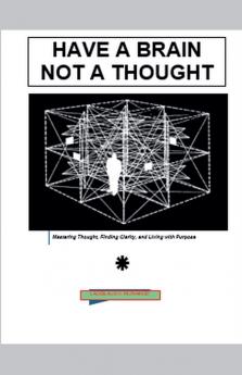 Have a Brain Not a Thought