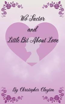 Wo Factor and Little Bit About Love