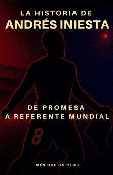 La historia de Andrés Iniesta