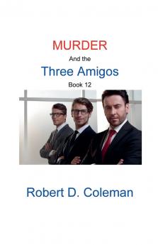 Murder and the Three Amigos Book Twelve