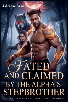 Fated and claimed by the Alpha's Stepbrother