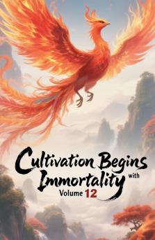 Cultivation Begins with Immortality Volume 12