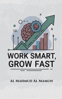 Work Smart Grow Fast