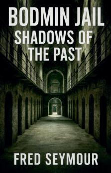 Bodmin Jail Shadows Of The Past