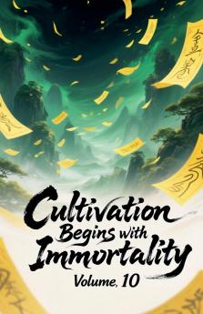 Cultivation Begins with Immortality Volume 10