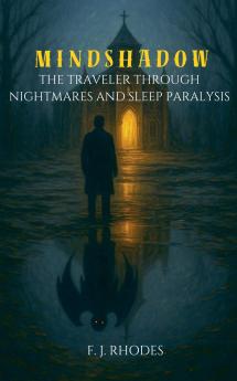Mindshadow The Traveler Through Nightmares and Sleep Paralysis