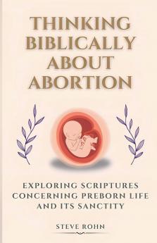 Thinking Biblically About Abortion