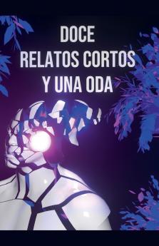 Doce Relatos Cortos y una Oda