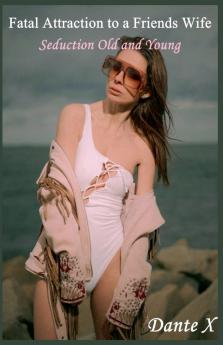 Fatal Attraction to a Friends Wife