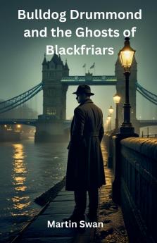 Bulldog Drummond and the Ghosts of Blackfriars