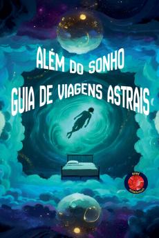 Além do Sonho Guia de Viagens Astrais
