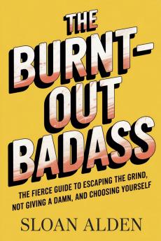 THE BURNT-OUT BADASS