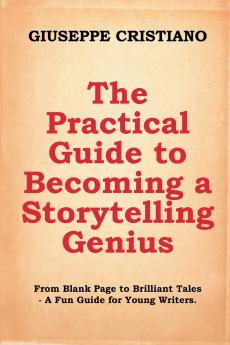 The Practical Guide to Becoming a Storytelling Genius