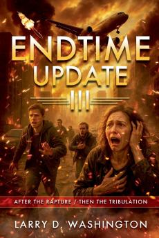 Endtime Update III (After The Rapture / Then The Tribulation)