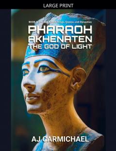 Pharaoh Akhenaten The God of Light
