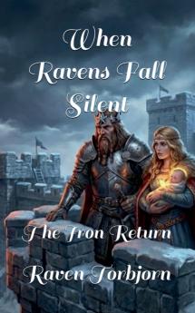 When Ravens Fall Silent The Iron Return
