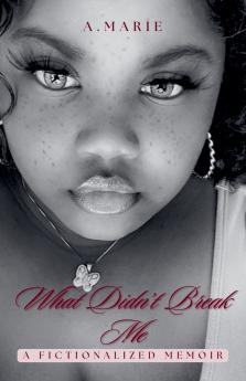 What Didn't Break Me