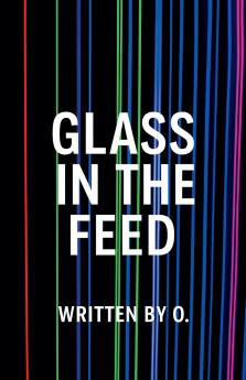 Glass in the Feed