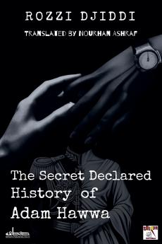 The Secret Declared History of  Adam Hawwa