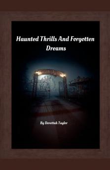 Haunted Thrills And Forgotten Dreams