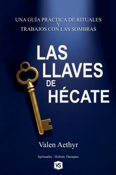 Las Llaves de Hécate - Una Guía Práctica de Rituales y Trabajos con las Sombras