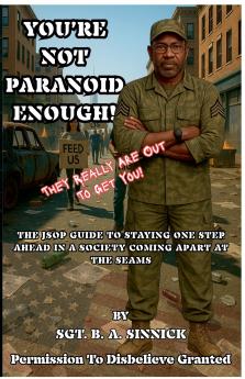 YOU'RE NOT PARANOID ENOUGH