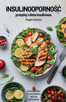 Insulinooporność - przepisy i dieta insulinowa. Smaczne i łatwe do przygotowania dania na każdą okazję