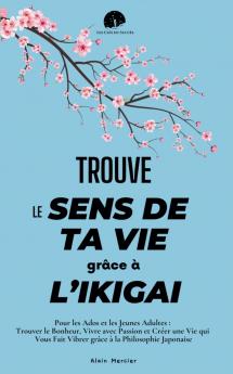 Trouve le Sens de ta Vie grâce à l'Ikigai