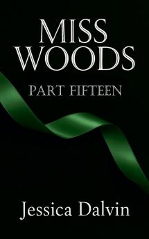 Miss Woods Part Fifteen