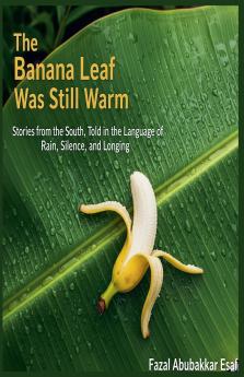 The Banana Leaf Was Still Warm