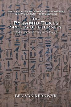 The Pyramid Texts Spells of Eternity
