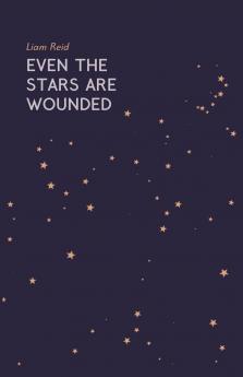 Even The Stars Are Wounded