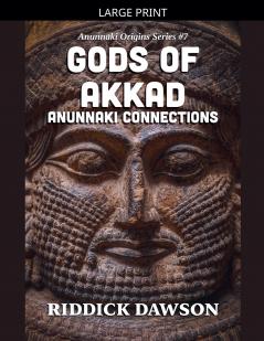 Gods of Akkad Anunnaki Connections