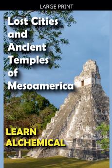 Lost Cities and Ancient Temples of Mesoamerica