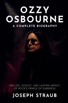 Ozzy Osbourne-A Complete Biography