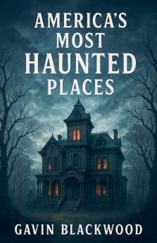 America's Most Haunted Places