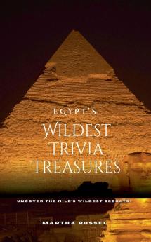 Egypt's Wildest Trivia Treasures