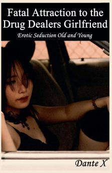 Fatal Attraction to the Drug Dealers Girlfriend