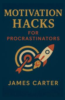 Motivation Hacks for Procrastinators