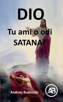 Dio! Tu ami o odi satana?