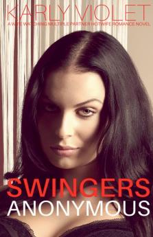 Swingers Anonymous - A Wife Watching Multiple Partner Hotwife Romance Novel