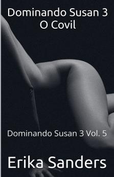 Dominando Susan 3. O Covil