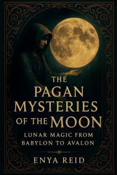 The Pagan Mysteries of the Moon