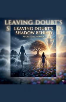 Leaving Doubt's Shadow Behind