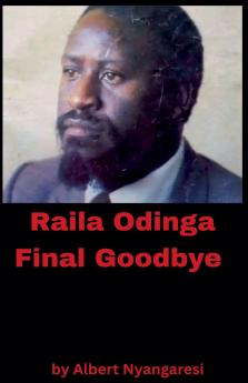 Raila Odinga Final Goodbye