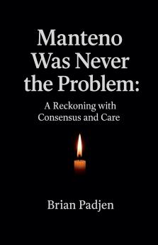 Manteno Never Was The Problem