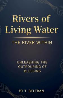 Rivers of Living Water The River Within