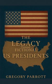 The Legacy of the Fictional US Presidents